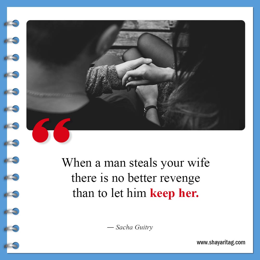 When a man steals your wife-Best Savage Quotes about Life