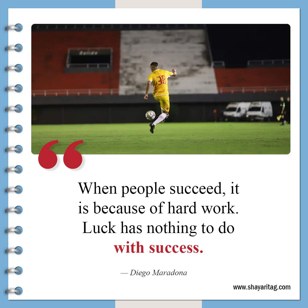 When people succeed it is because of hard work-Inspirational Soccer Quotes from The Greatest Players