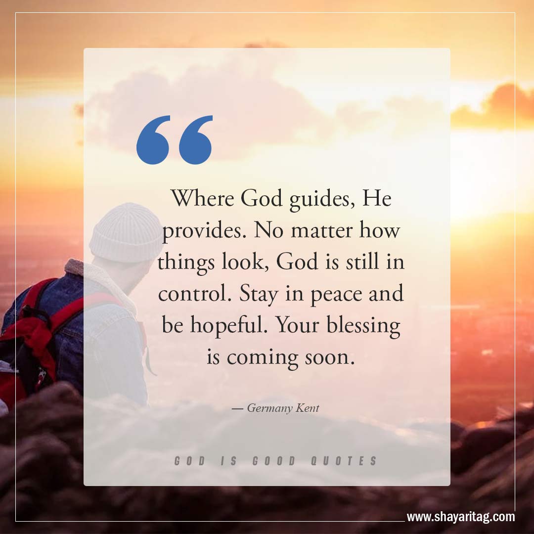 Where God guides He provides-Best God is Good Quotes on god's goodness with image