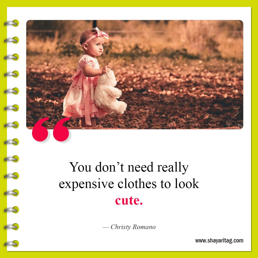 You don’t need really expensive clothes-Best Short Cute Quotes for Love and Life