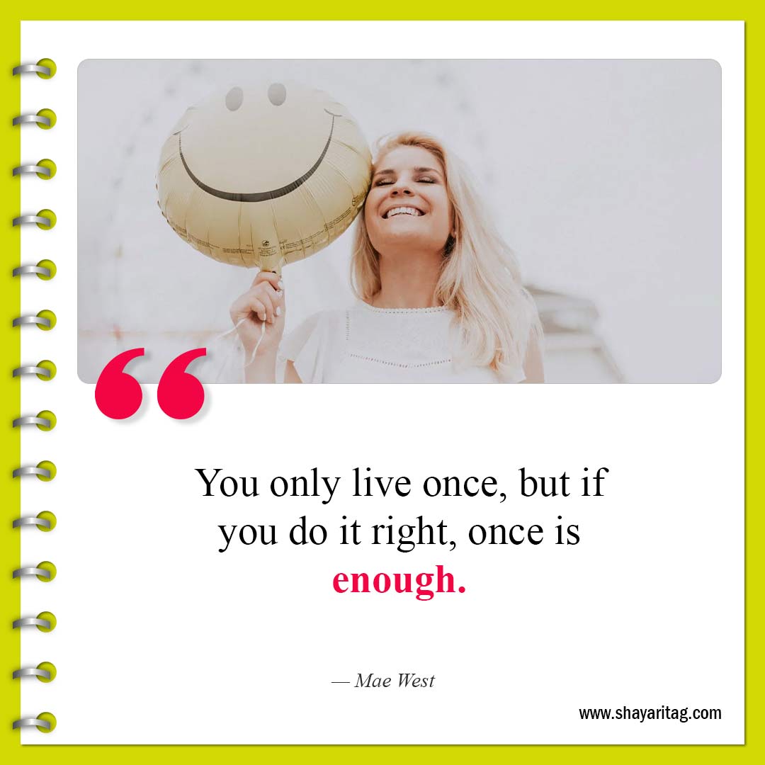 You only live once but if you do it right-Best Short Cute Quotes for Love and Life