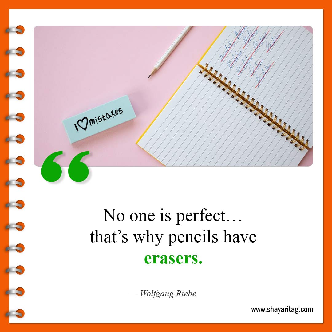 that’s why pencils have erasers-Best No one is perfect Quotes