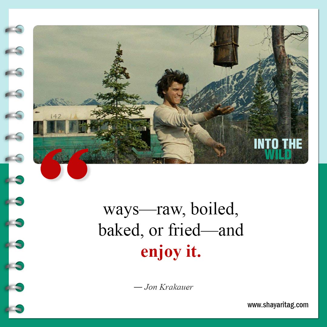 ways—raw boiled baked or fried-Best Into the Wild Quotes from book