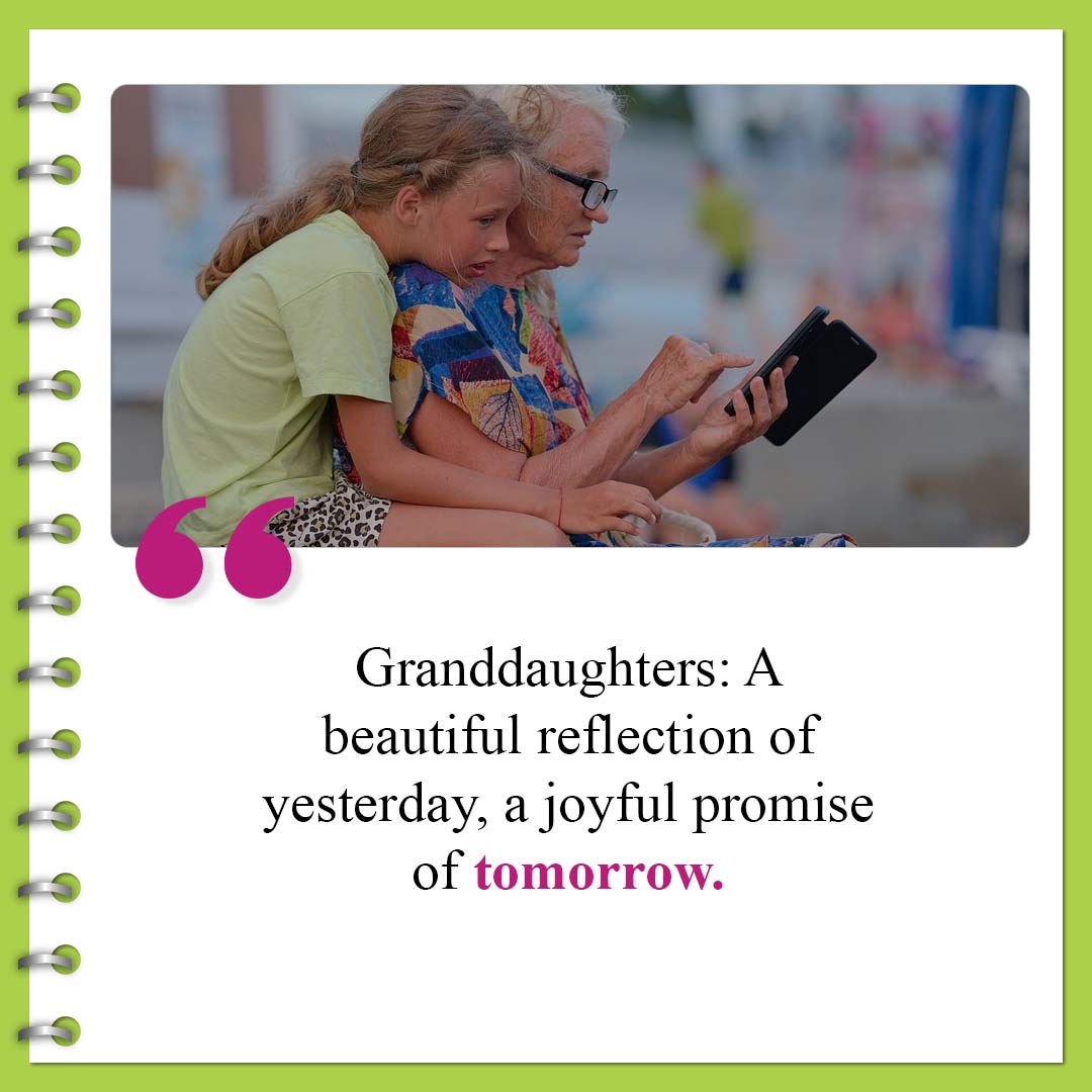 A beautiful reflection of yesterday-Best Granddaughters Quotes And Sayings