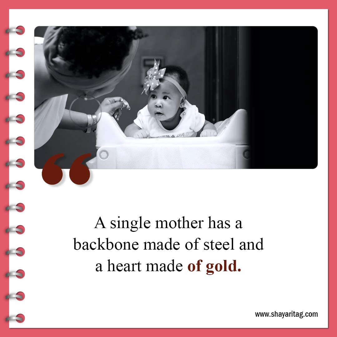 A single mother has a backbone made of steel-Inspirational Single Mom Quotes