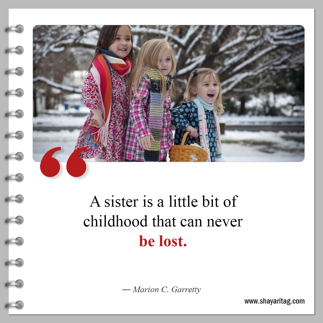 A sister is a little bit of childhood-Powerful Sisterhood Quotes and Quotes for sisters