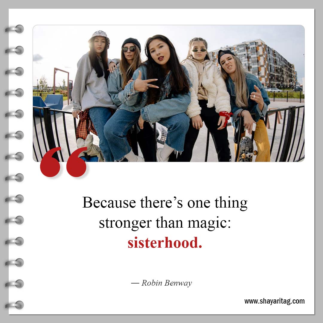 Because there’s one thing stronger-Powerful Sisterhood Quotes and Quotes for sisters