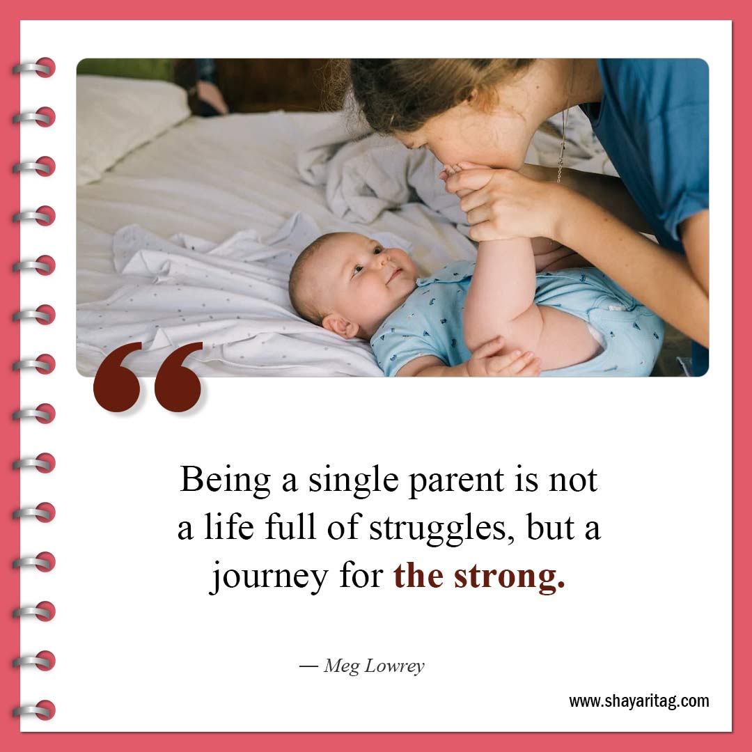 Being a single parent is not a life full of struggles-Inspirational Single Mom Quotes