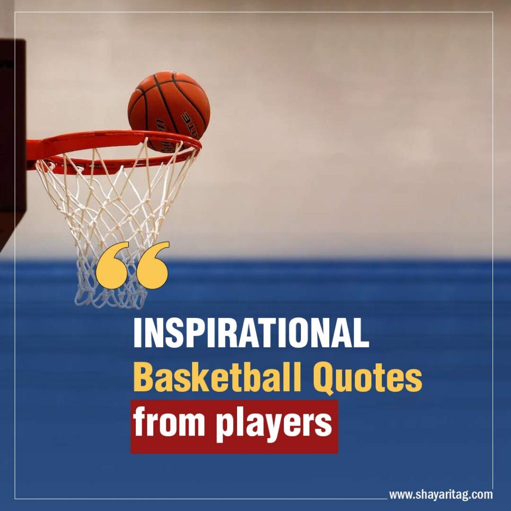 Best Inspirational Basketball Quotes from players To Inspire And Motivate You