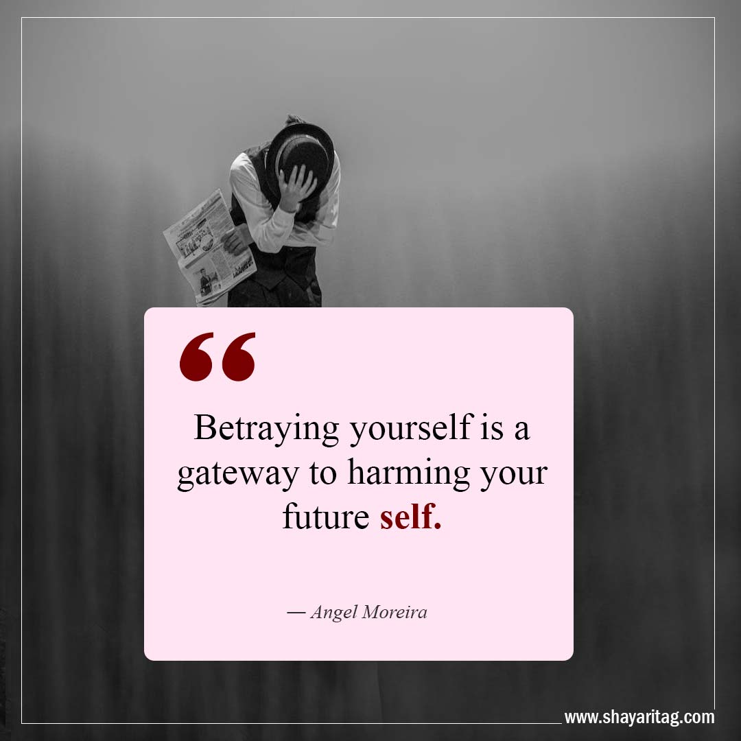 Betraying yourself is a gateway-Quotes about Betrayal