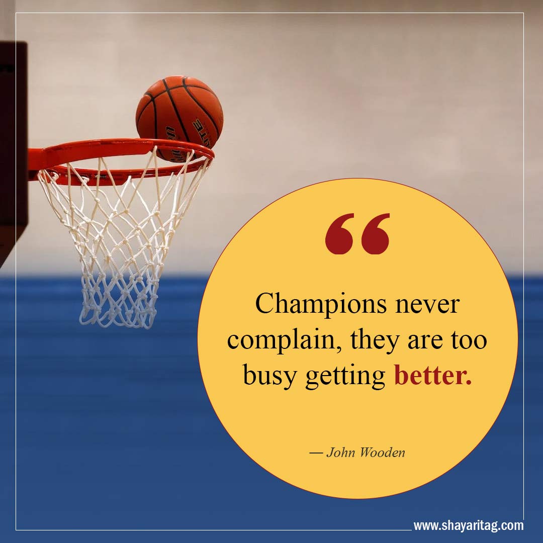 Champions never complain-Best Inspirational Basketball Quotes from players