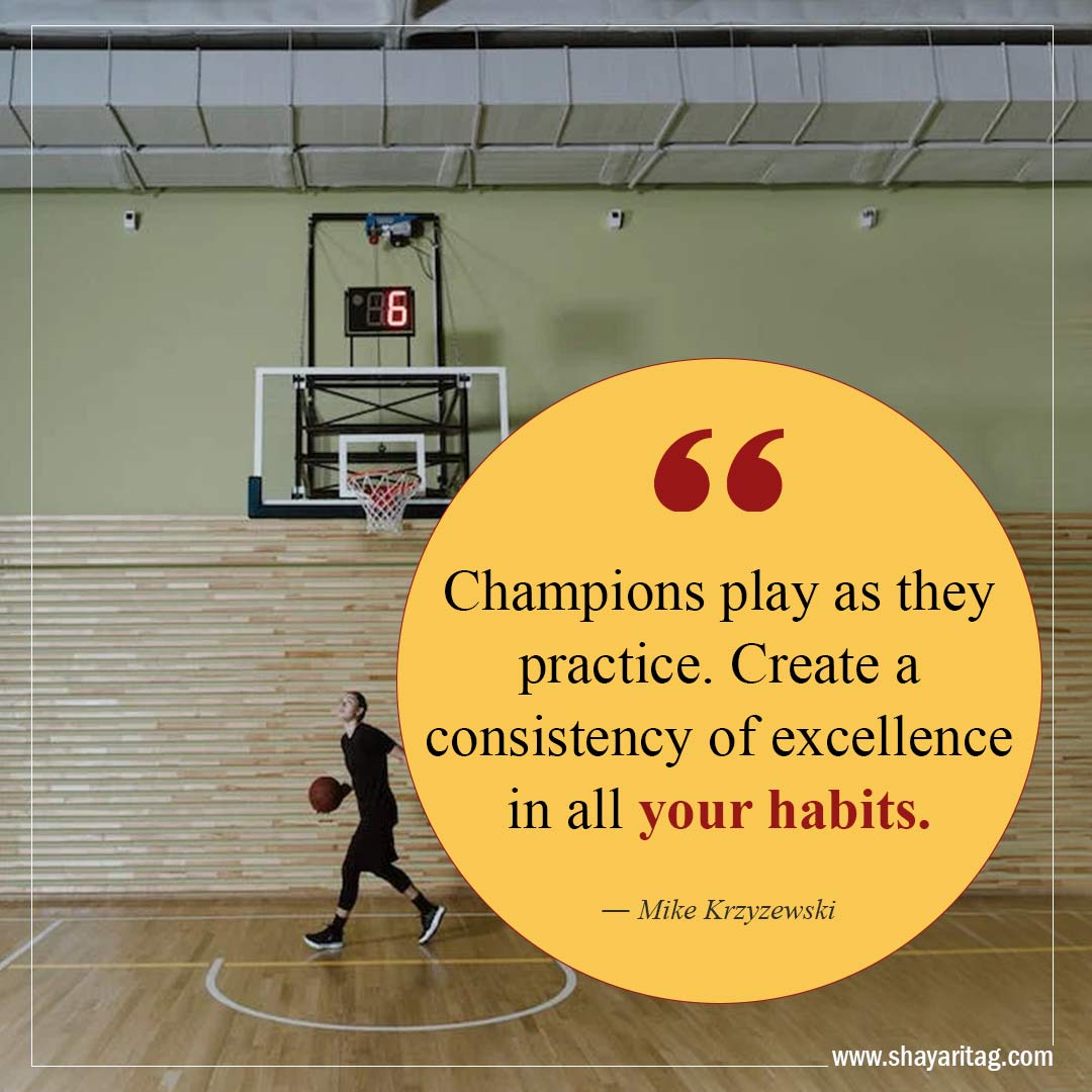Champions play as they practice-Best Inspirational Basketball Quotes from players