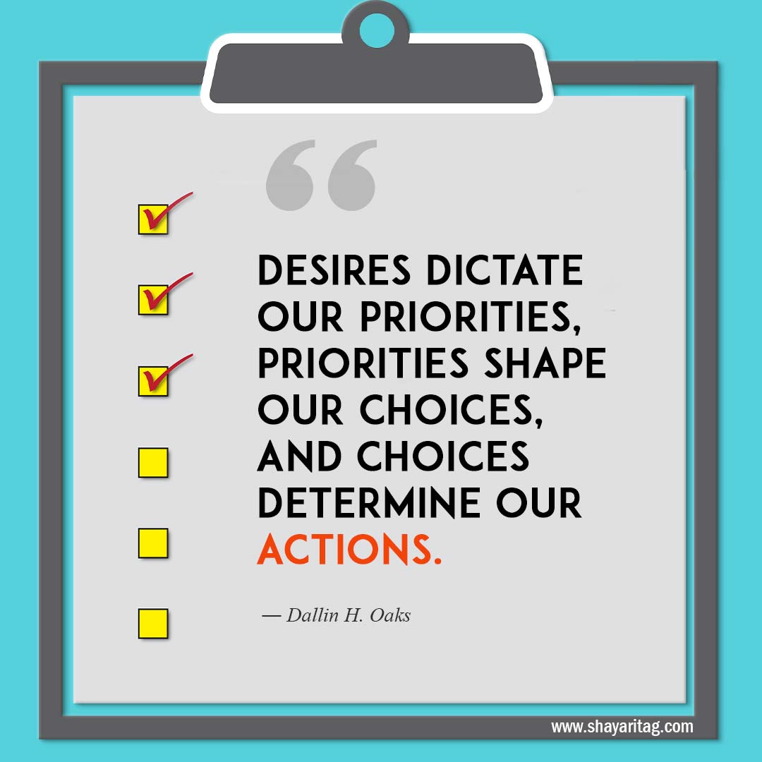 Desires dictate our priorities priorities shape our choices-Quotes about Priorities Making yourself a priority quotes