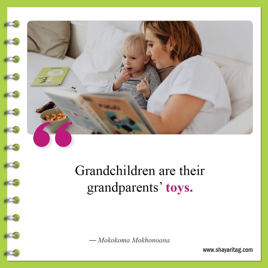 Grandchildren are their grandparents’ toys-Best Granddaughters Quotes And Sayings