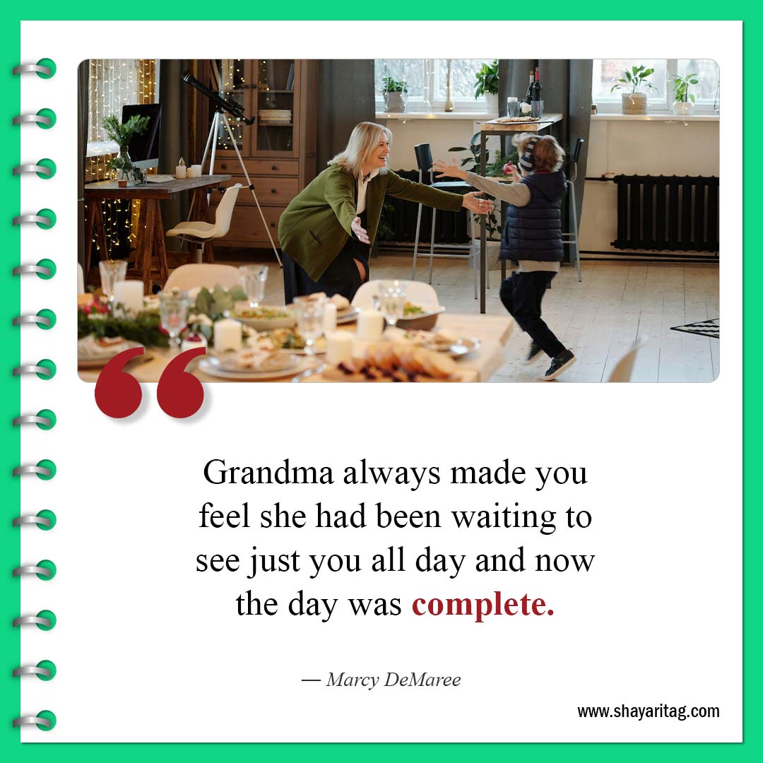 Grandma always made you feel she had been waiting-Best Quotes about Grandma and Grandmother love saying