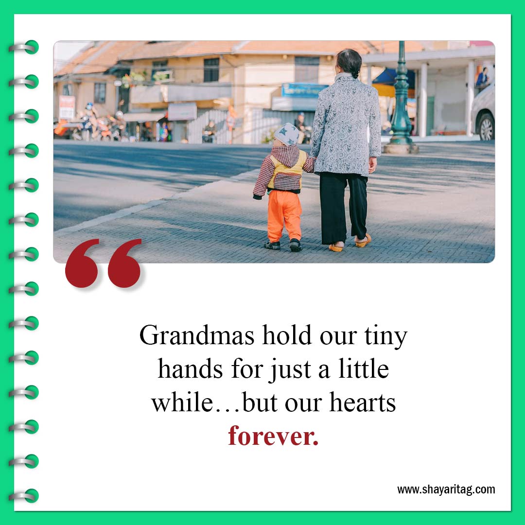 Grandmas hold our tiny hands-Best Quotes about Grandma and Grandmother love saying
