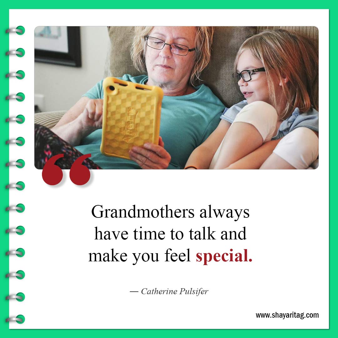 Grandmothers always have time to talk-Best Quotes about Grandma and Grandmother love saying