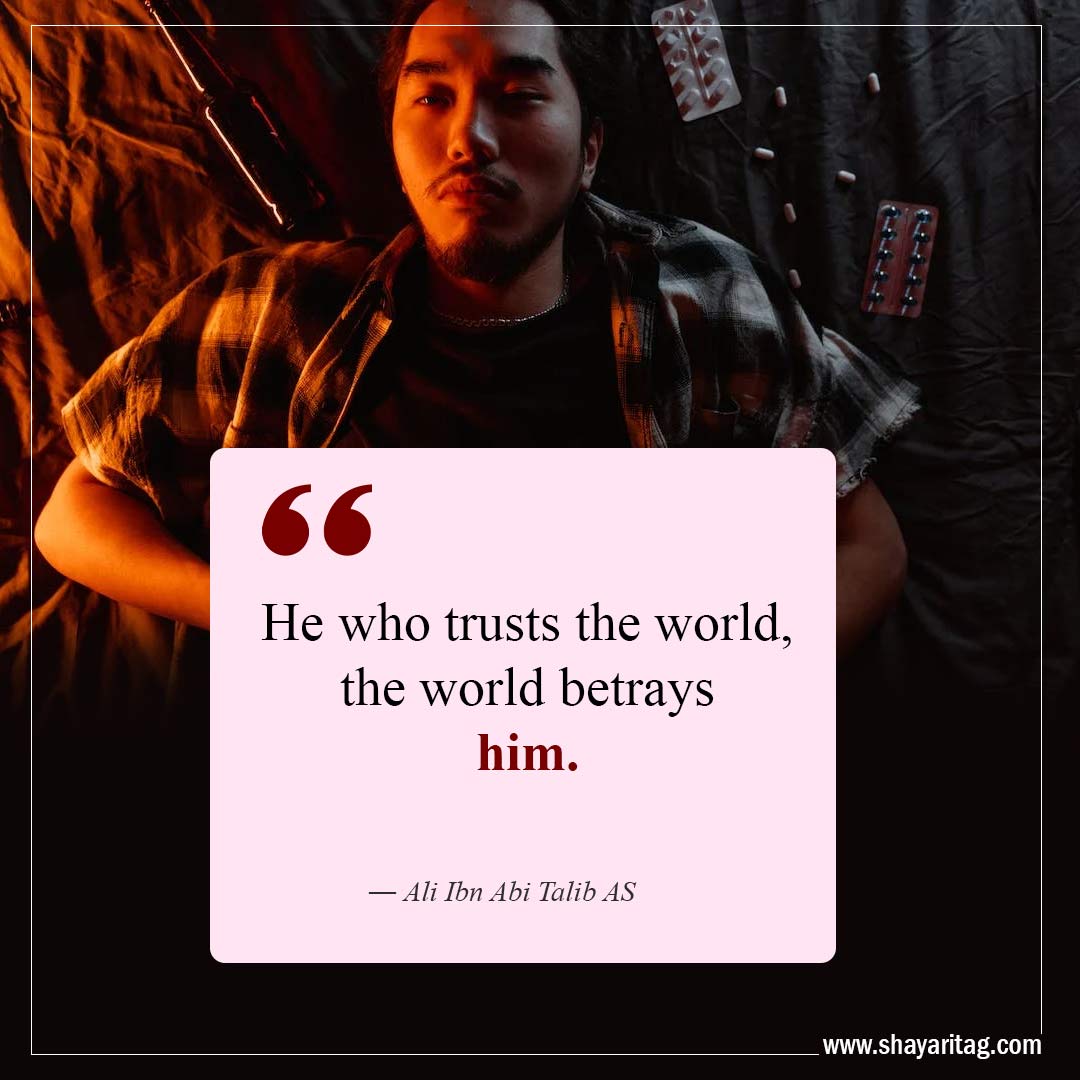 He who trusts the world-Quotes about Betrayal