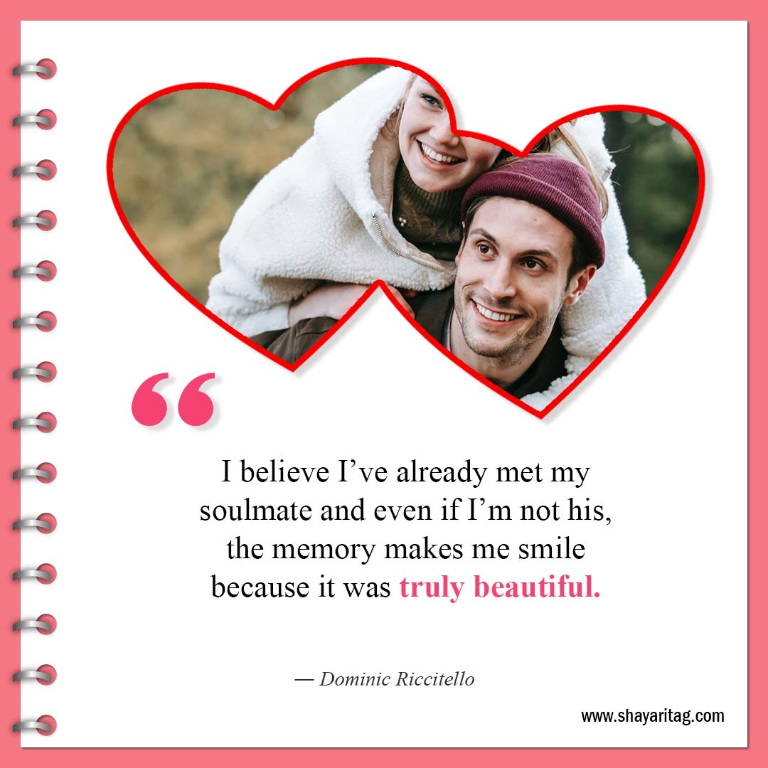 I believe I’ve already met my soulmate-Best Quotes For Soulmates