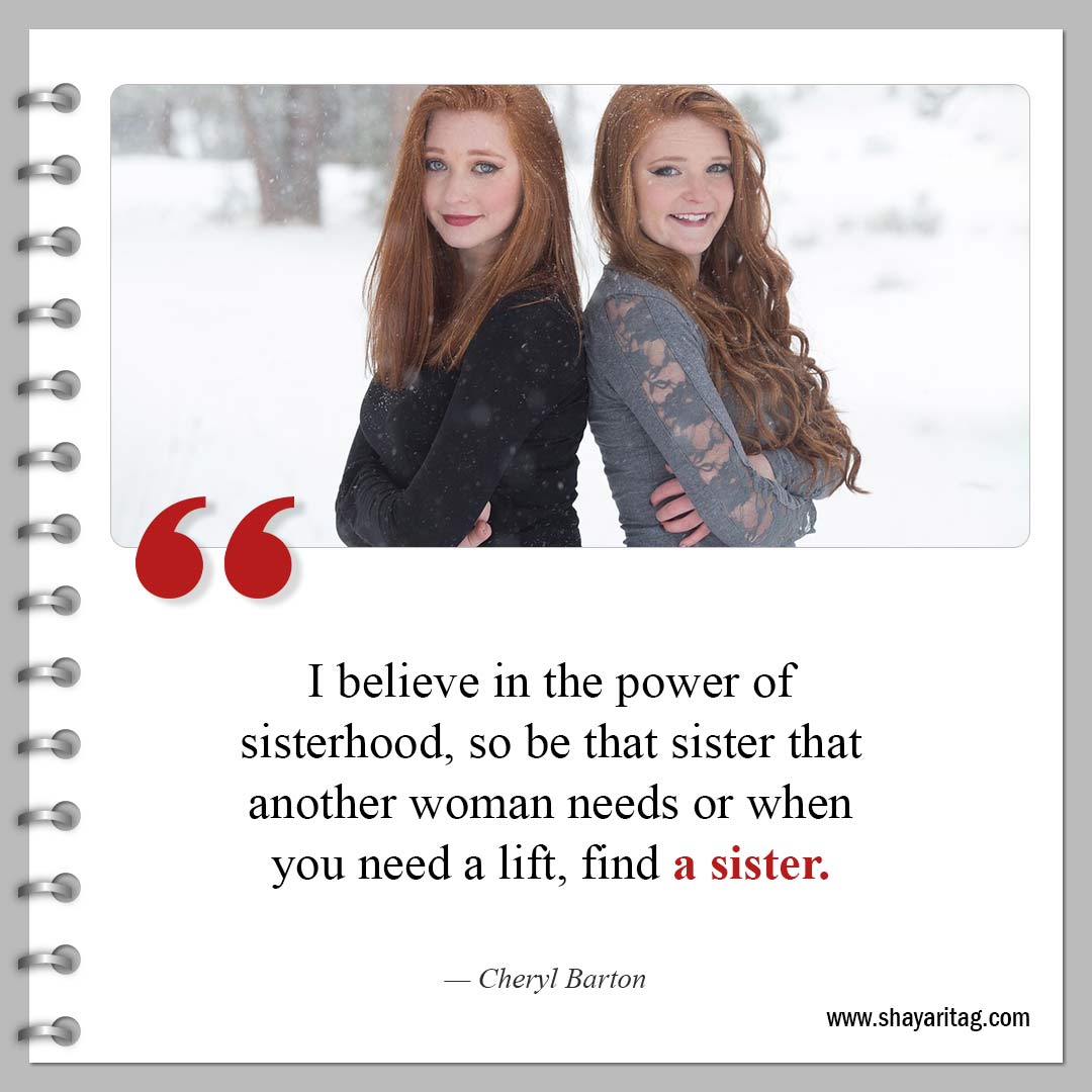 I believe in the power of sisterhood-Powerful Sisterhood Quotes and Quotes for sisters