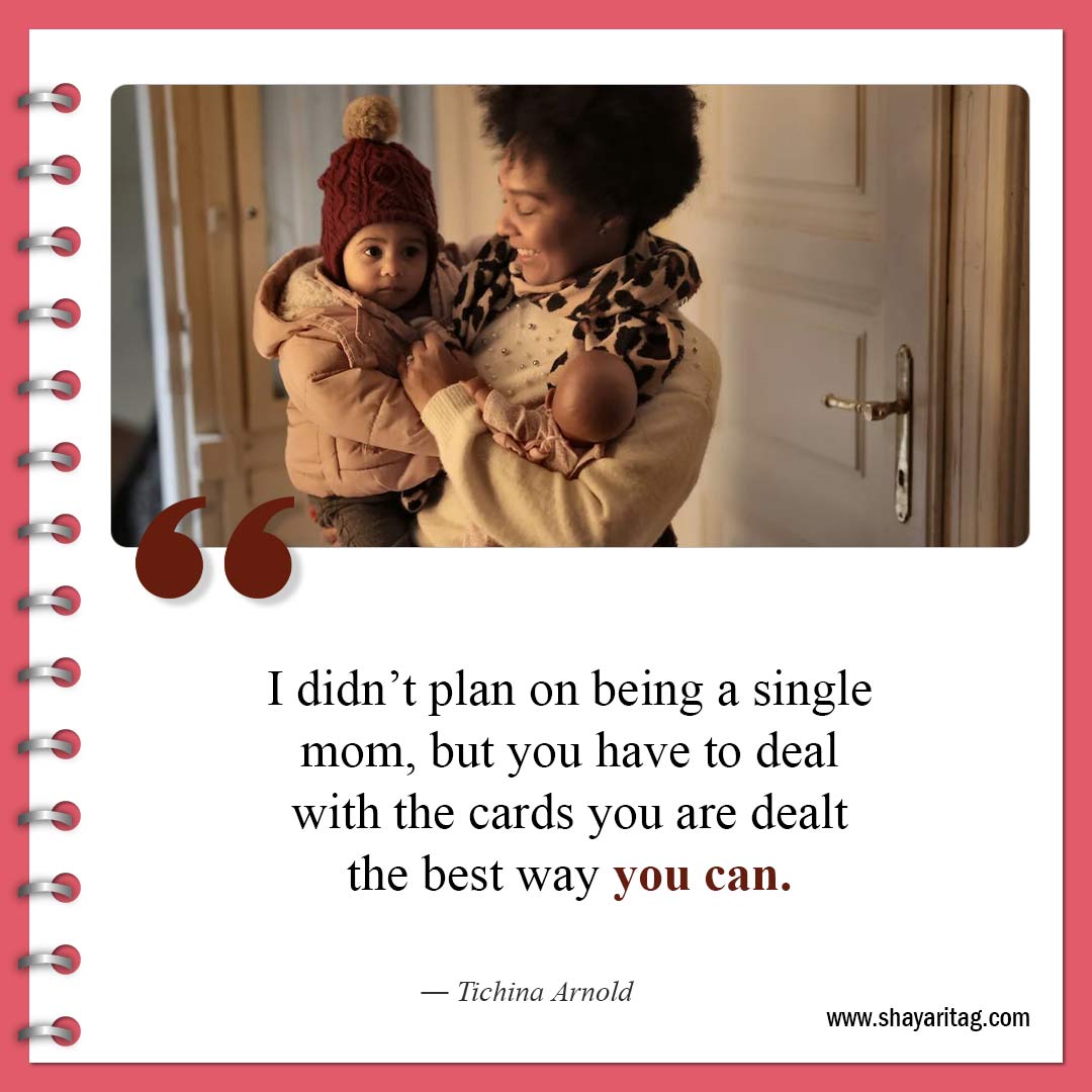 I didn’t plan on being a single mom-Inspirational Single Mom Quotes