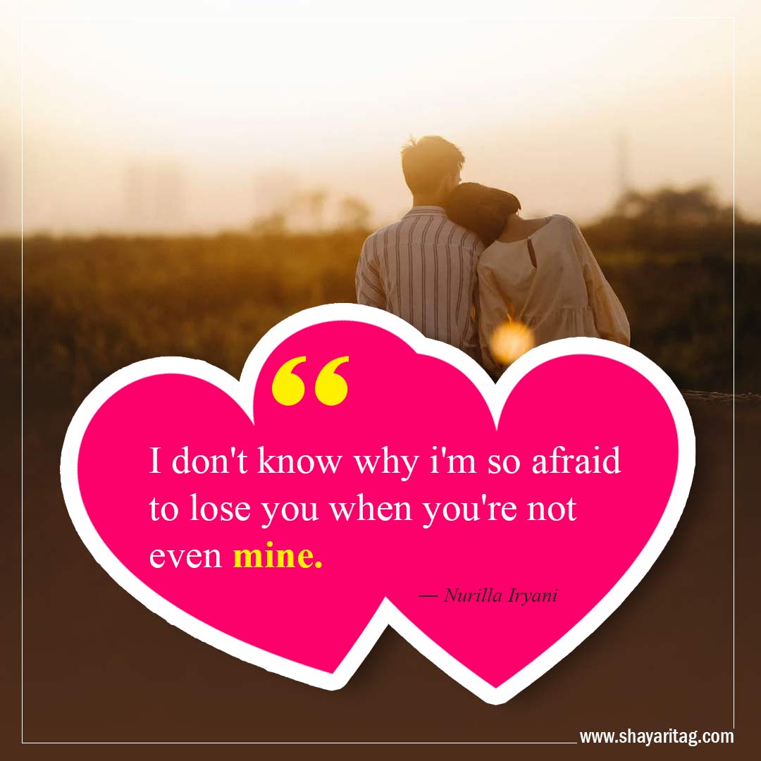 I don't know why i'm so afraid to lose-Best Crush Quotes Inspirational quotes about love 