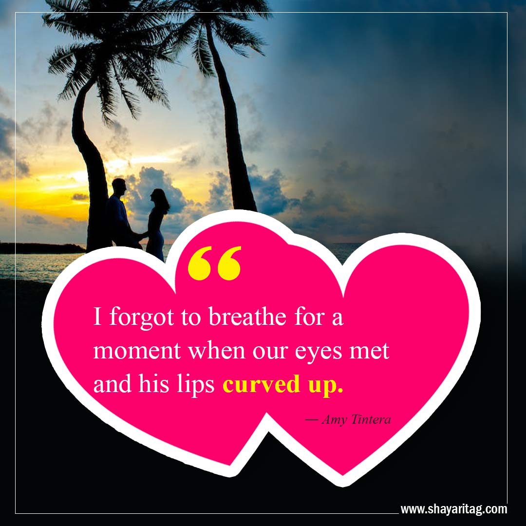 I forgot to breathe for a moment-Best Crush Quotes Inspirational quotes about love
