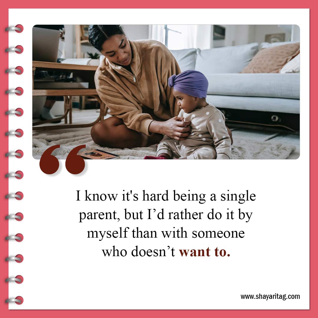 I know it's hard being a single parent-Inspirational Single Mom Quotes