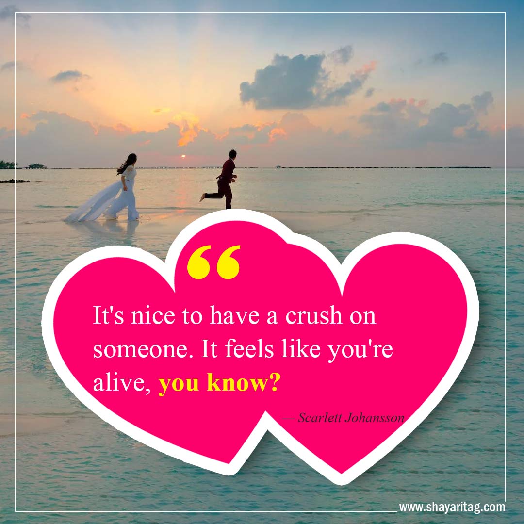It's nice to have a crush on someone-Best Crush Quotes Inspirational quotes about love 