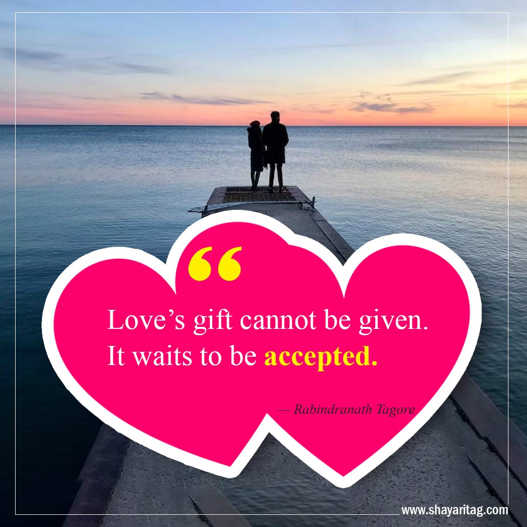 Love’s gift cannot be given-Best Crush Quotes Inspirational quotes about love 