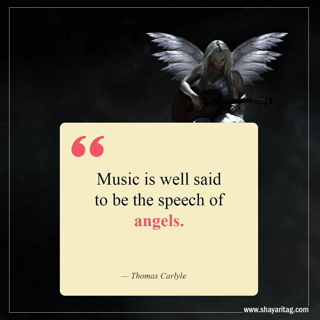 Music is well said to be the speech of angels-Quote about angels guardian quotes