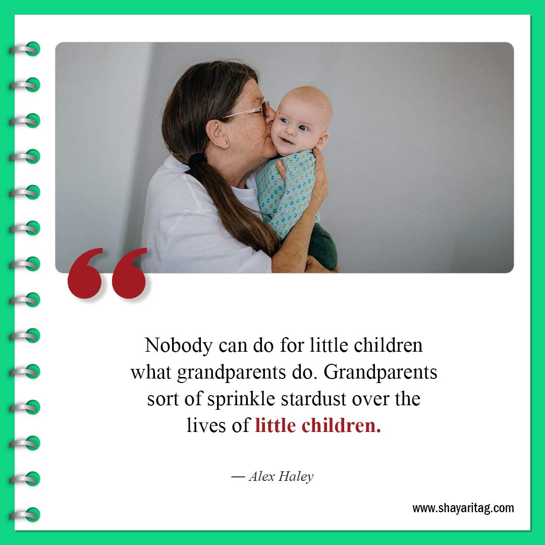 Nobody can do for little children what grandparents do-Best Quotes about Grandma and Grandmother love saying