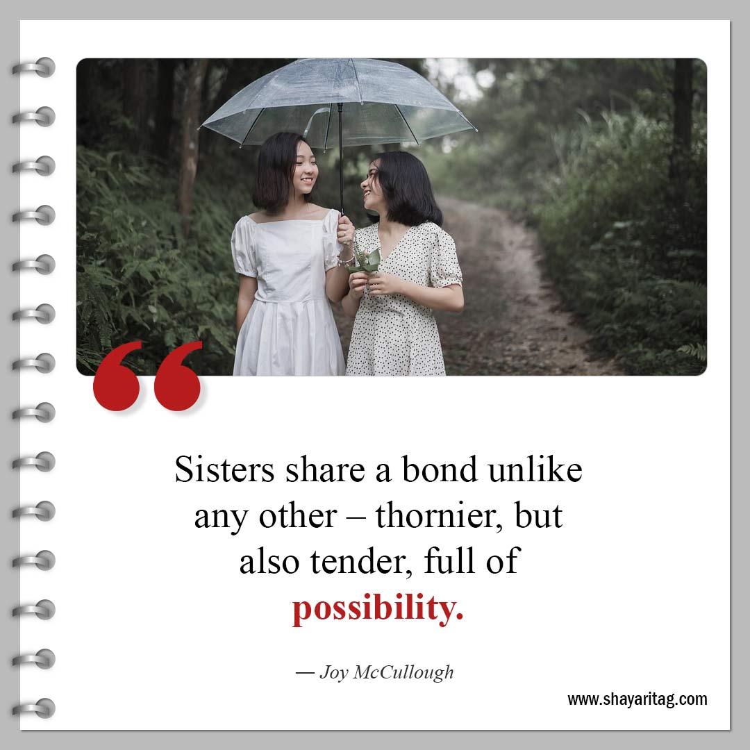 Sisters share a bond unlike any other-Powerful Sisterhood Quotes and Quotes for sisters