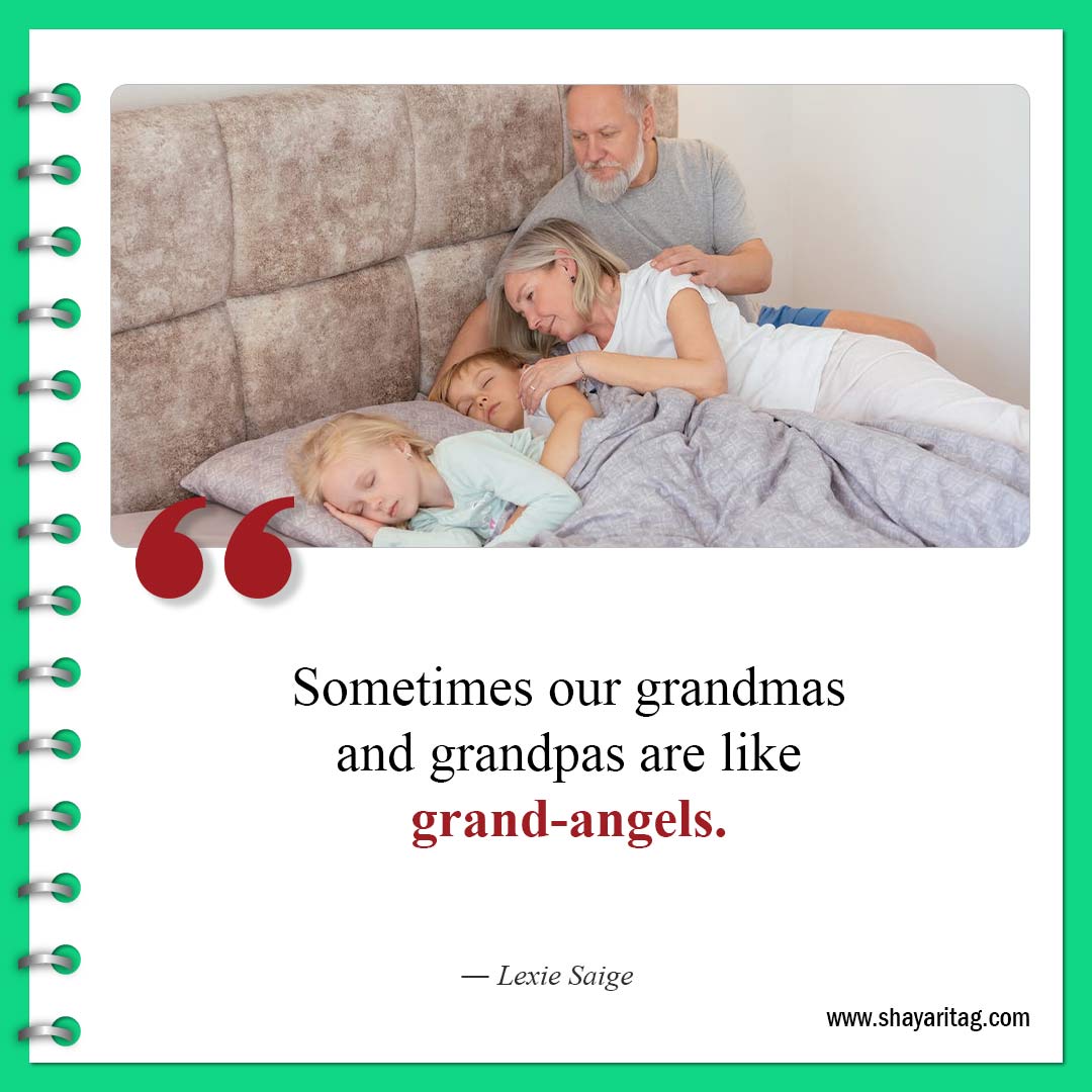 Sometimes our grandmas and grandpas are-Best Quotes about Grandma and Grandmother love saying
