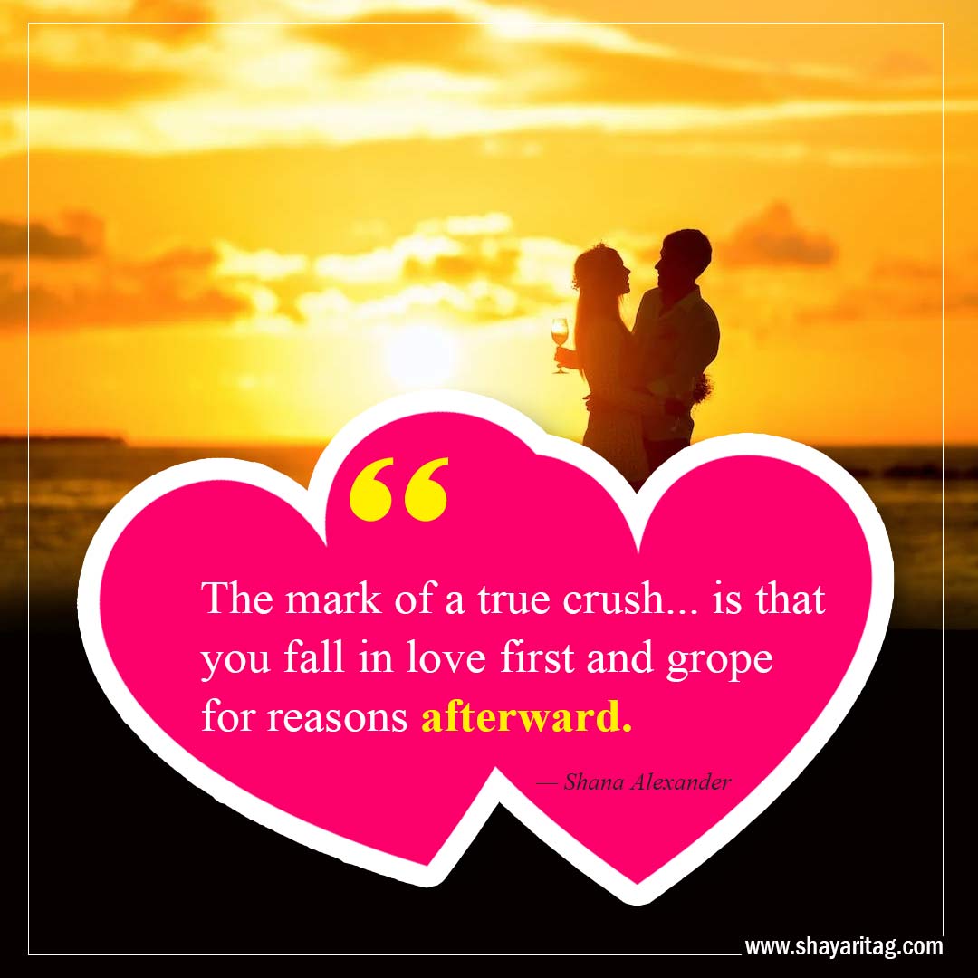 The mark of a true crush-Best Crush Quotes Inspirational quotes about love