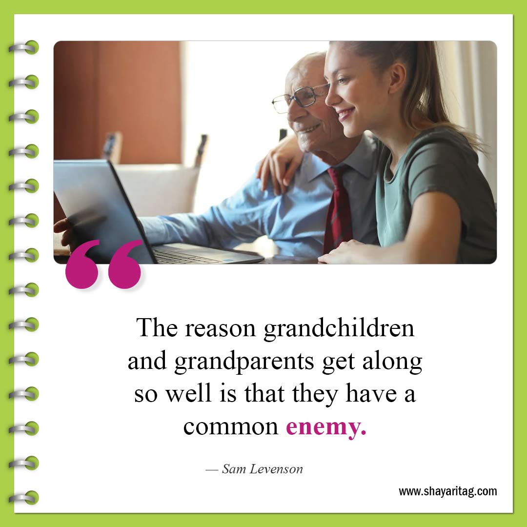The reason grandchildren and grandparents get along-Best Granddaughters Quotes And Sayings