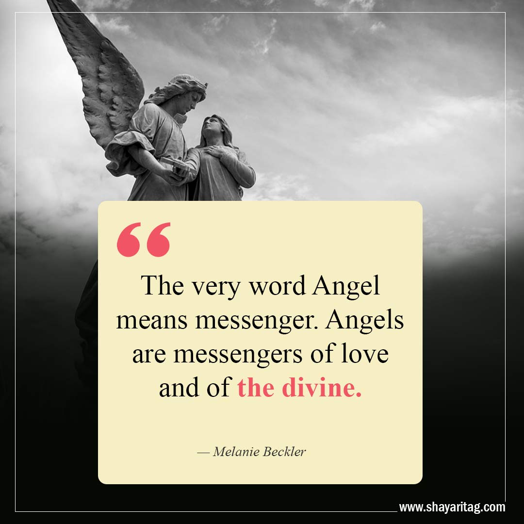 The very word Angel means messenger-Quote about angels guardian quotes
