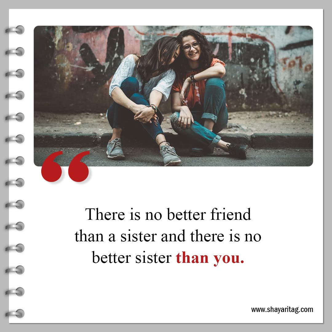 There is no better friend than a sister-Powerful Sisterhood Quotes and Quotes for sisters