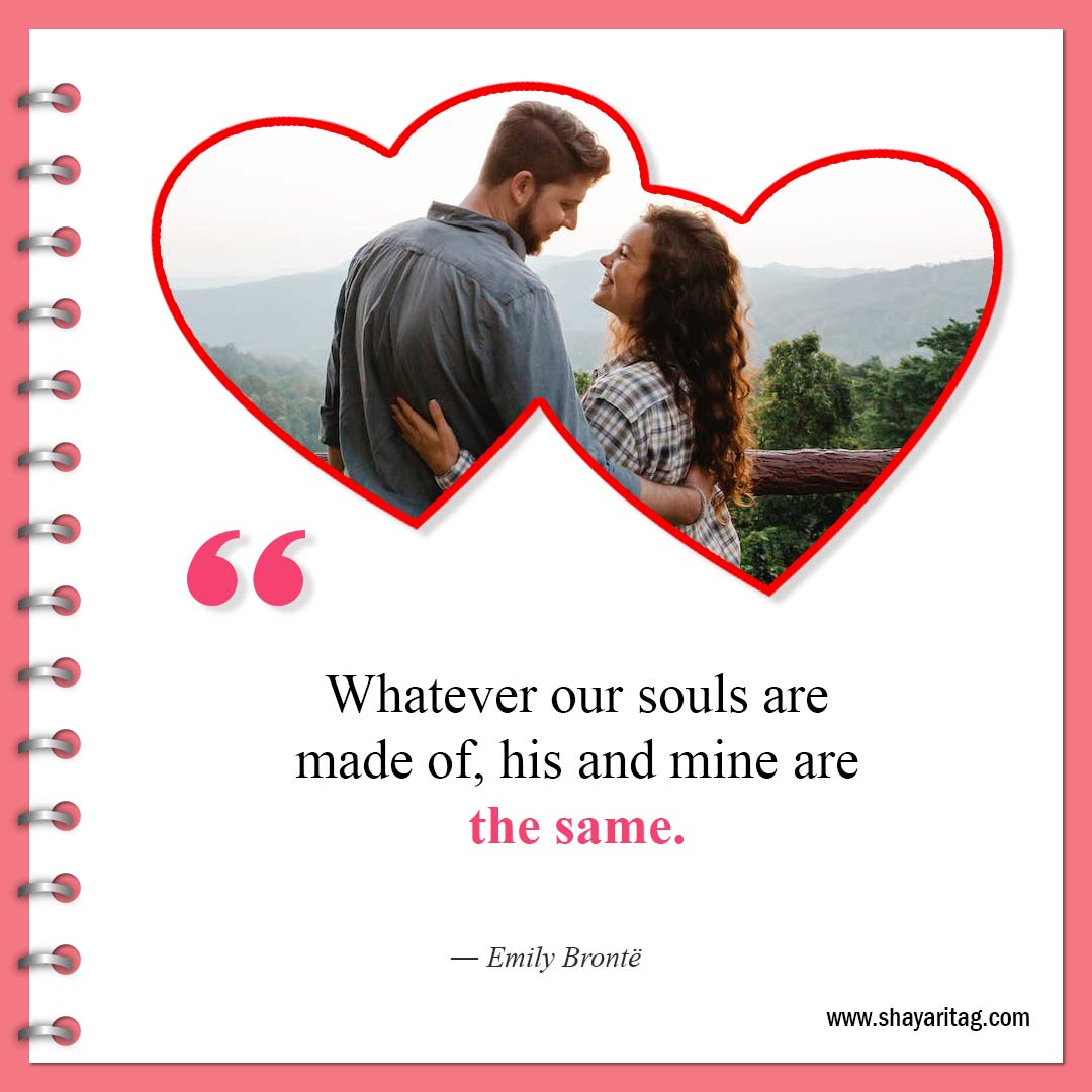Whatever our souls are made of-Best Quotes For Soulmates