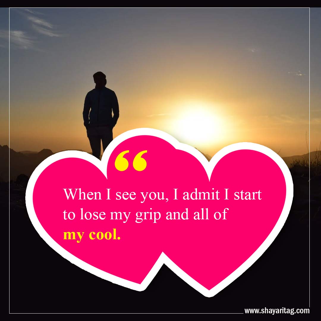When I see you I admit I start to lose-Best Crush Quotes Inspirational quotes about love 