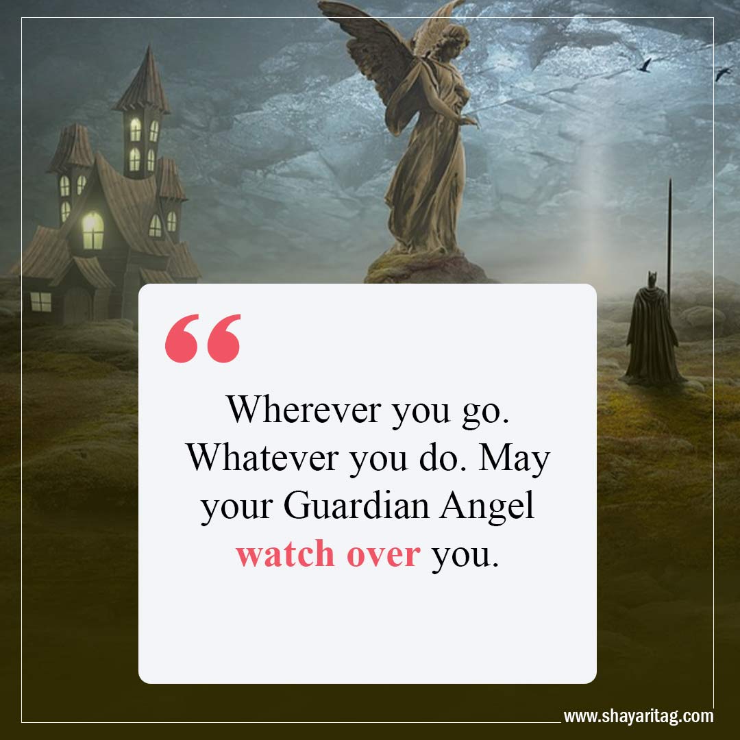 Wherever you go Whatever you do-Quote about angels guardian quotes