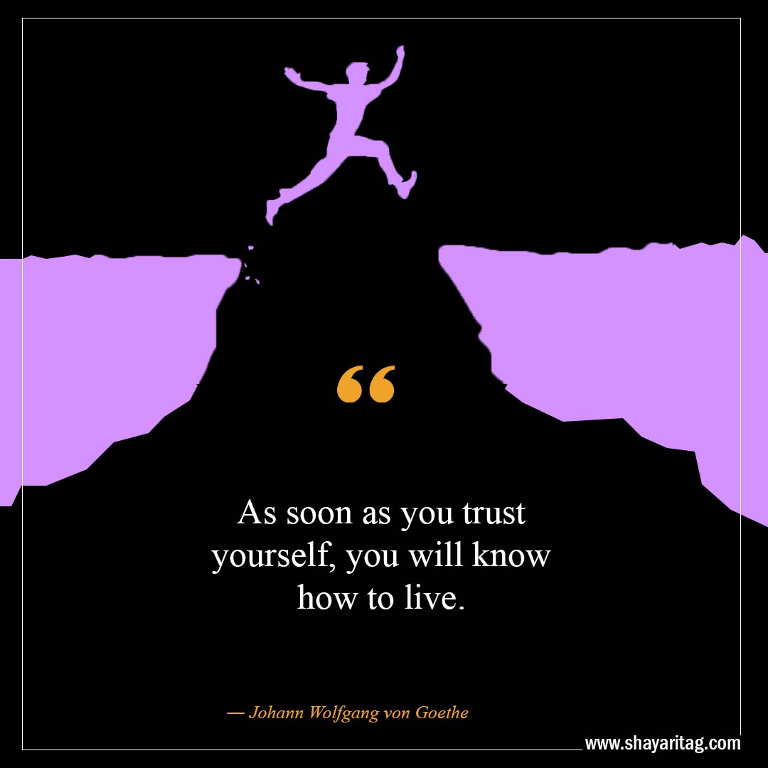 As soon as you trust yourself-Best Believe In Yourself Quotes That Will Inspire