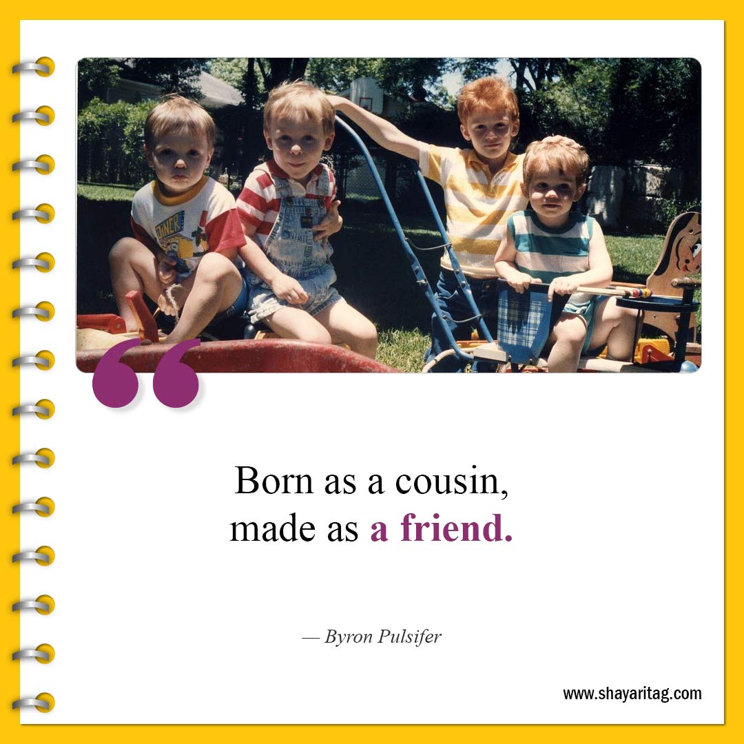 Born as a cousin made as a friend-Best Cousin Quotes And Saying with image