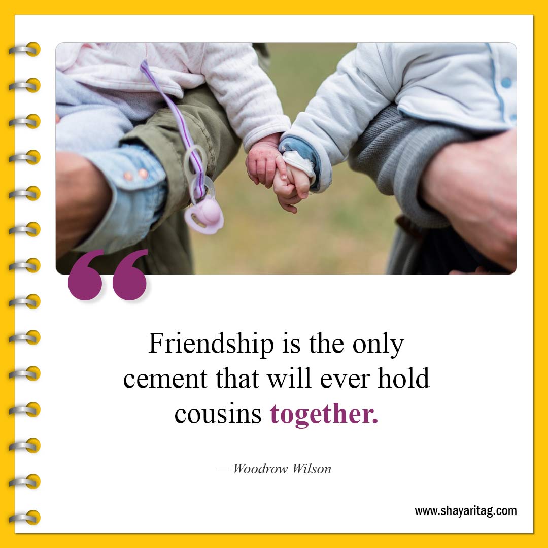 Friendship is the only cement-Best Cousin Quotes And Saying with image