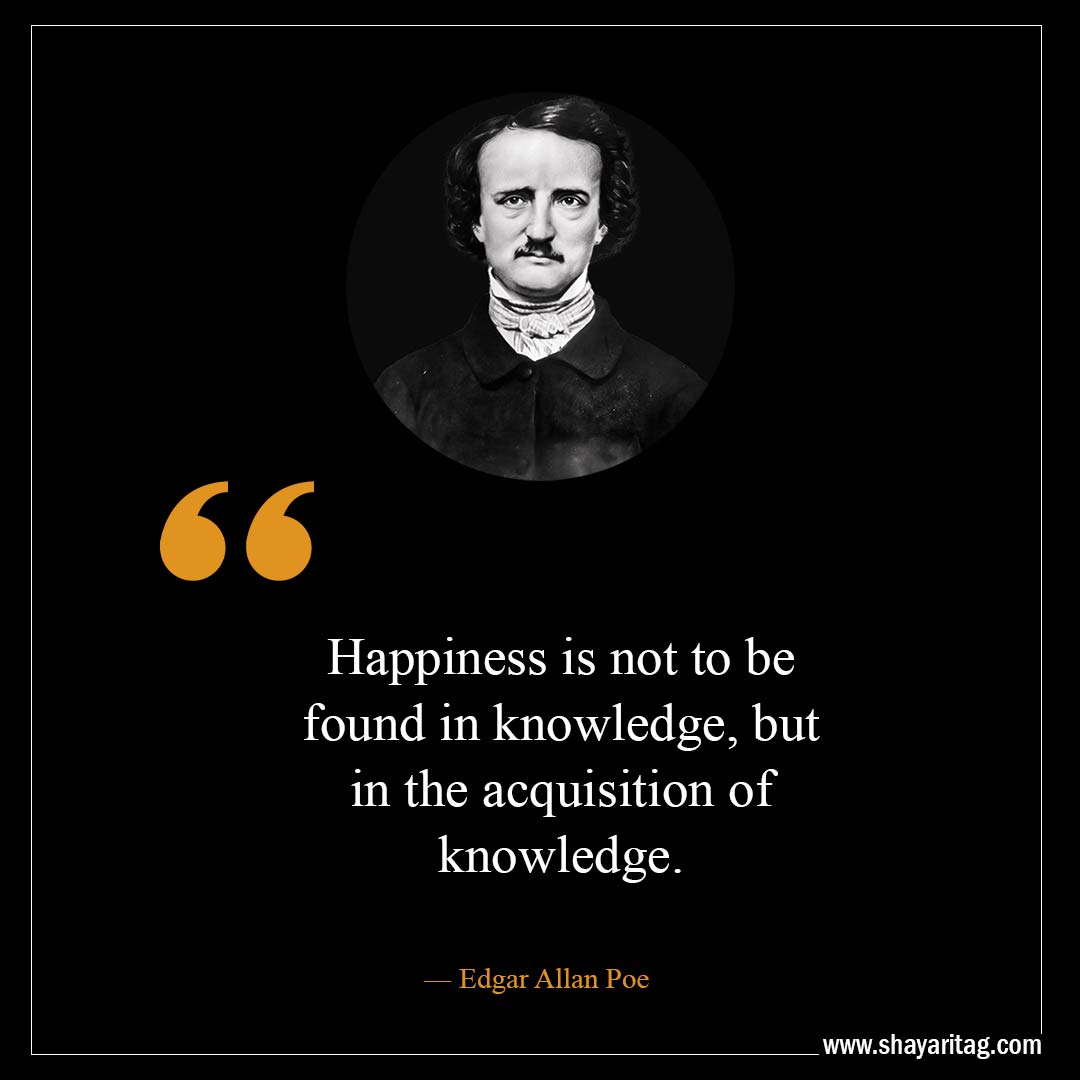 Happiness is not to be found in knowledge-Best Edgar Allan Poe Quotes