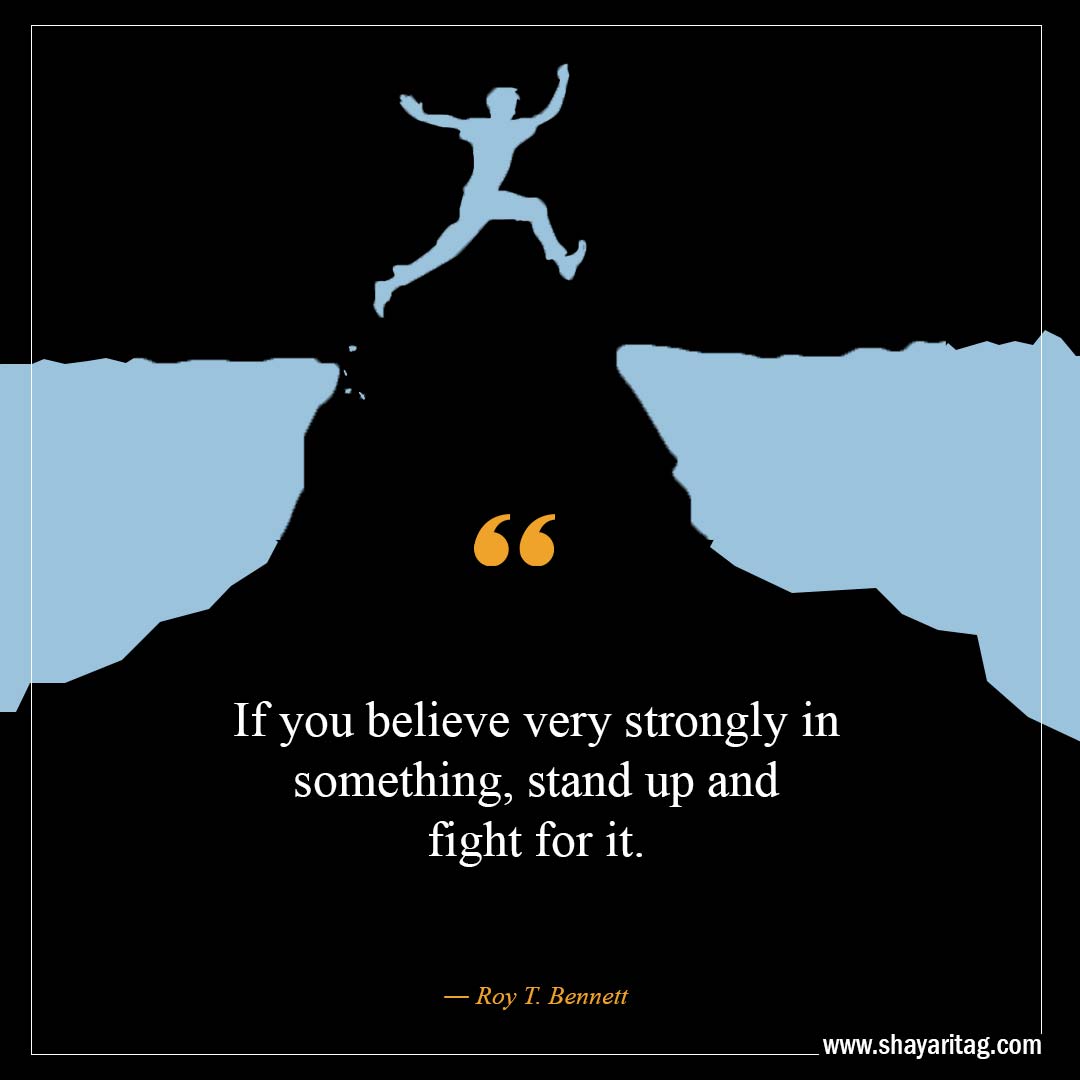 If you believe very strongly in something-Best Believe In Yourself Quotes That Will Inspire