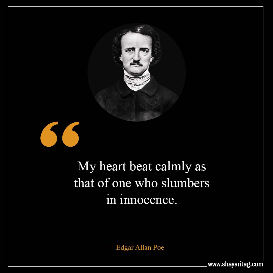 My heart beat calmly as that of-Best Edgar Allan Poe Quotes