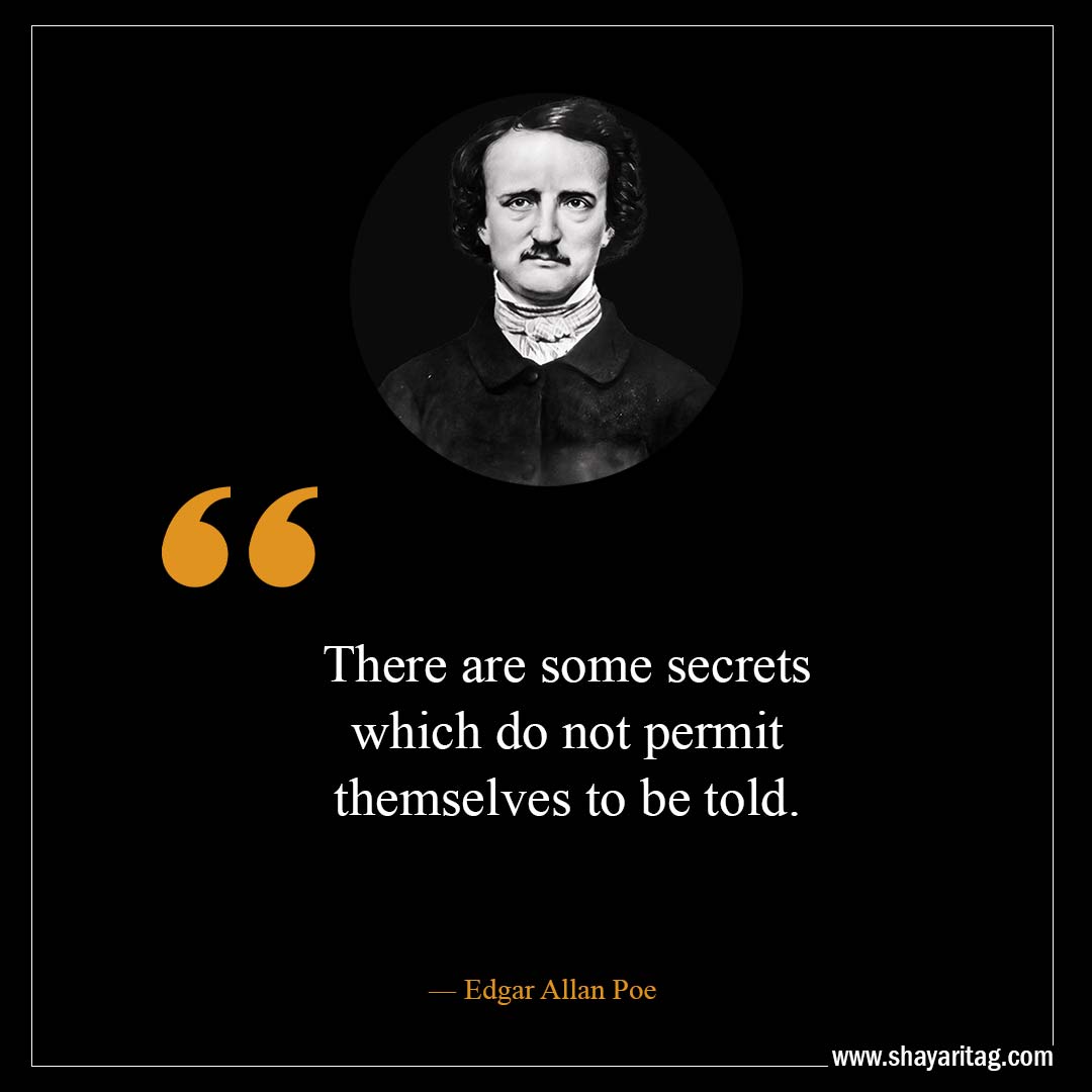 There are some secrets which do not permit-Best Edgar Allan Poe Quotes