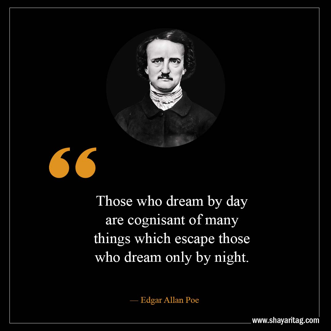 Those who dream by day are cognisant-Best Edgar Allan Poe Quotes