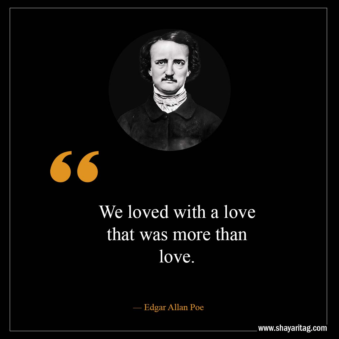 We loved with a love that was more than love-Best Edgar Allan Poe Quotes